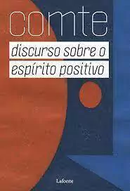 Auguste Comte - Discurso Sobre o Espirito Positivo