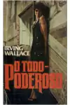 Irving Wallace - O Todo Poderoso
