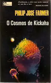 Philip Jose Farmer - O Cosmos de Kickaha