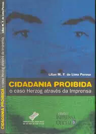Lilian M F de Lima Perosa - Cidadania Proibida: o Caso Herzog Atraves da Imprensa