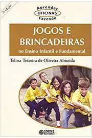 Telma Teixeira de Almeida - Jogos e Brincadeiras no Ensino Infantil e Fundamental