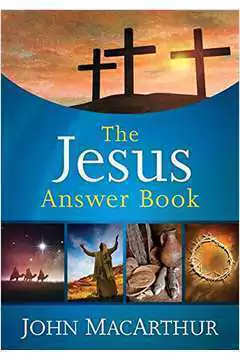 John Macarthur - The Jesus Answer Book