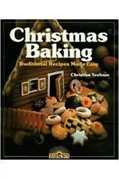 Christian Teubner - Christimas Baking - Traditional Recipes Made Easy