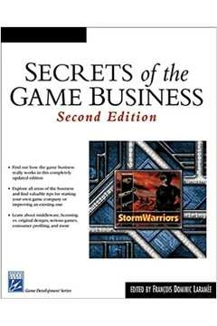 Francois Dominic Laramee - Secrets of the Game Business - 2 Edition