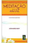 Leonardo Boff - Meditacao da Luz: o Caminho da Simplicidade
