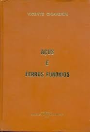 Vicente Chiaverini - Aços e Ferros Fundidos: Característicos Gerais Tratamentos Térmicos...