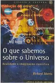 Richard Morris - O Que Sabemos Sobre o Universo