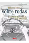 Fabio Steinbruch - Memorias Sobre Rodas: o Automovel no Brasil dos Anos 1960