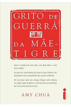 Amy Chua - Grito de Guerra da Mae-tigre