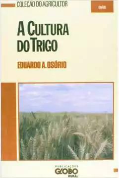 Eduardo A. Osorio - A Cultura do Trigo
