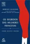 Mireille Guiliano - Os Segredos das Mulheres Francesas