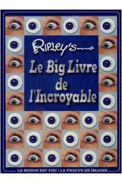 Ripleys - Le Big Livre de L Incroyable