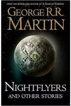 George R. R. Martin - Nightflyers and Other Stories