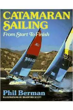 Phil Berman - Catamaran Sailing From Start to Finish