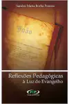 Sandra Maria Borba Pereira - Reflexoes Pedagogicas a Luz do Evangelho