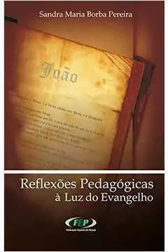 Sandra Maria Borba Pereira - Reflexoes Pedagogicas a Luz do Evangelho