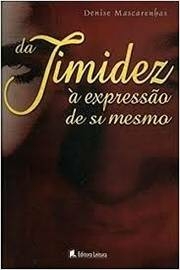 Denise Mascarenhas - Da Timidez a Expressao de Si Mesmo
