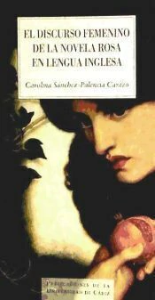 Carolina Sanchez Palencia Carazo - El Discurso Femenino de La Novela Rosa En Lengua Inglesa