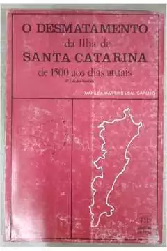 Marilea Martins Leal Caruso - O Desmatamento da Ilha de Santa Catarina