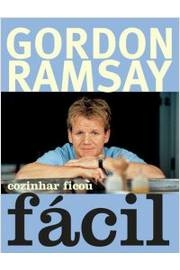Gordon Ramsay - Cozinhar Ficou Fácil