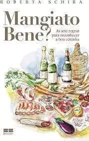 Roberta Schira - Mangiato Bene? as Sete Regras para Reconhecer a Boa Cozinha