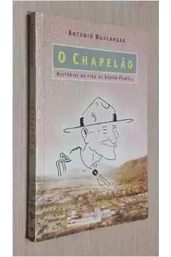 Antonio Boulanger - O Chapelao: Historias da Vida de Baden Powell