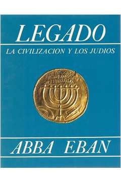 Abba Eban - Legado La Civilizacion y los Judios