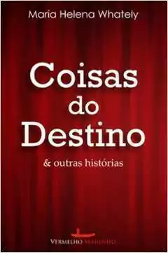 Maria Helena Whately - Coisas do Destino Outras Histórias