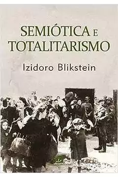 Izidoro Blikstein - Semiotica e Totalitarismo