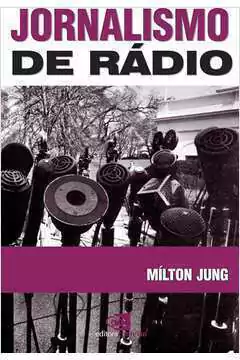 Milton Jung - Jornalismo de Radio