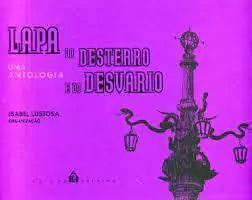 Isabel Lustosa Org. - Lapa do Desterro e do Desvario: uma Antologia