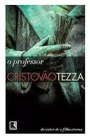 Cristovao Tezza - O Professor