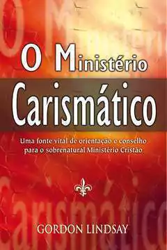 Gordon Lindsay - O Ministerio Carismatico