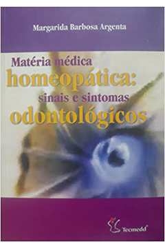 Margarida Barbosa Argenta - Materia Medica Homeopatica: Sinais e Sintomas Odontologicos