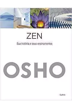 Osho - Zen: Sua Historia e Seus Ensinamentos