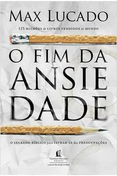 Max Lucado - O Fim da Ansiedade