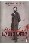 Seth Grahame-smith - Abraham Lincoln: Cacador de Vampiros