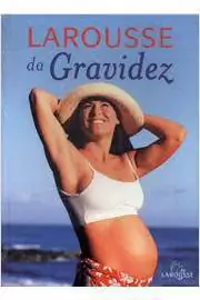 Larousse - Larousse da Gravidez
