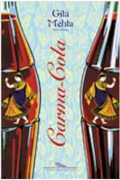 Gita Mehta - Carma-cola: o Marketing do Oriente Mistico