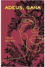 Taiye Selasi - Adeus Gana