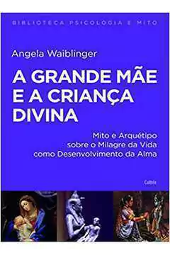 Angela Waiblinger - A Grande Mae e a Crianca Divina