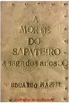 Eduardo Maffei - A Morte do Sapateiro: a Saga dos Anos 30