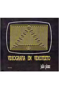 Julio Plaza - Videografia Em Videotexto