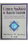 Wim Coleman e Pat Perrin - O Livro de Pragmágica de Marilyn Ferguson
