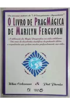 Wim Coleman e Pat Perrin - O Livro de Pragmágica de Marilyn Ferguson