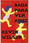 Kevin Wilson - Nada para Ver Aqui