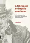Sidney Lens - A Fabricacao do Imperio Americano