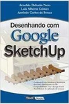 Arnoldo Debatin Neto - Desenhando Com Google Sketchup