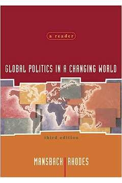 Richard W. Mansbach e Edward Joseph Rhodes - Global Politics in a Changing World: a Reader