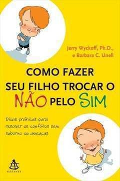 Jerry Wyckoff - Como Fazer Seu Filho Trocar o Nao pelo Sim